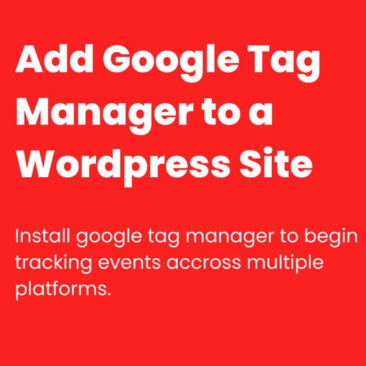 Add Google Tag Manager to a WordPress Site - SFLEcommerce.com